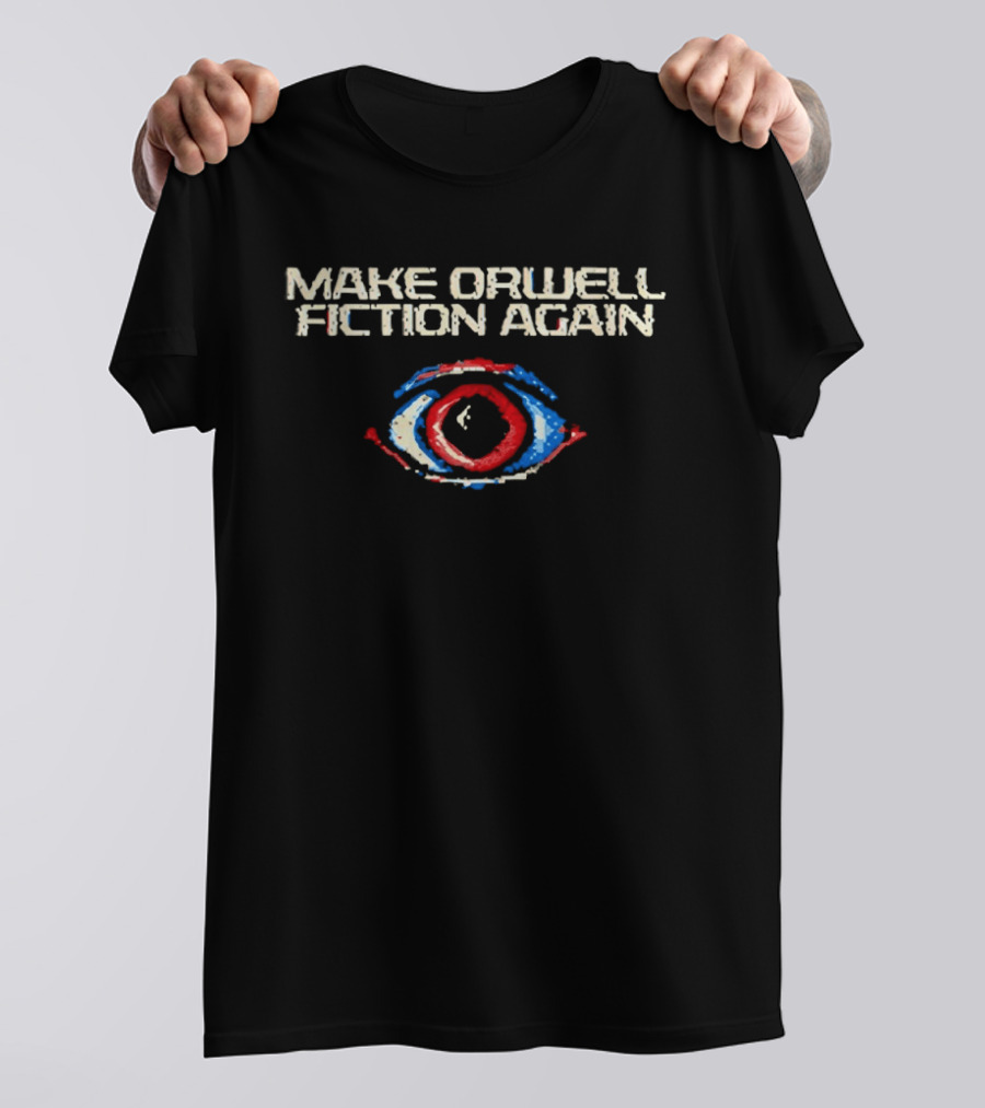 Make Orwell Fiction Again Dystopian Eye Red Blue White T-Shirt