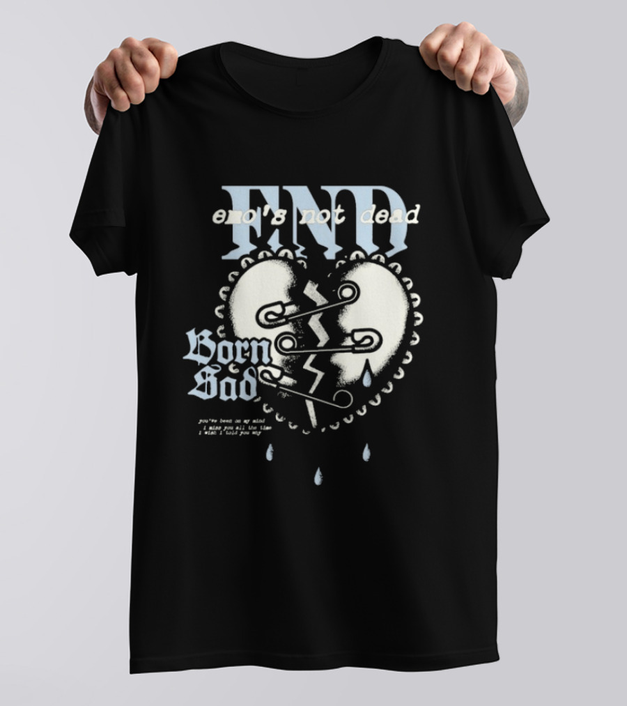Emo's Not Dead Born Sad Safety Pin Broken Heart Teardrops T-Shirt
