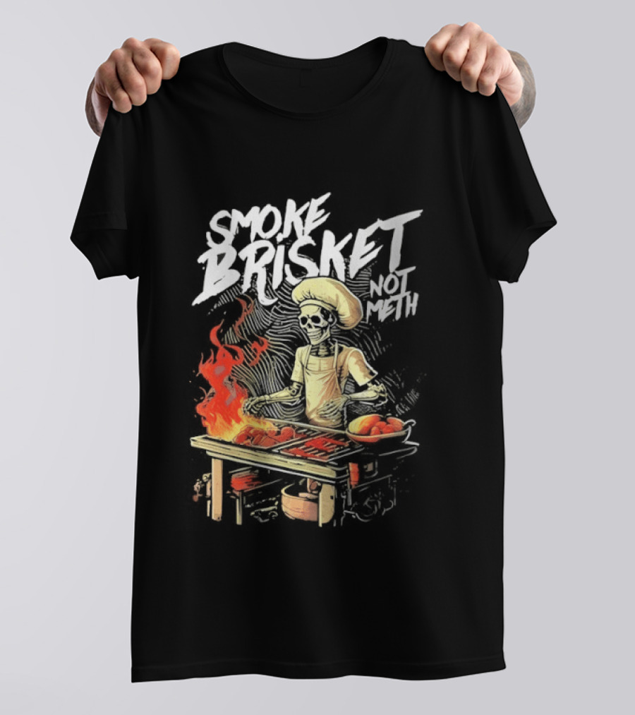 Smoke Brisket Not Meth BBQ Skeleton Chef Humor T-Shirt