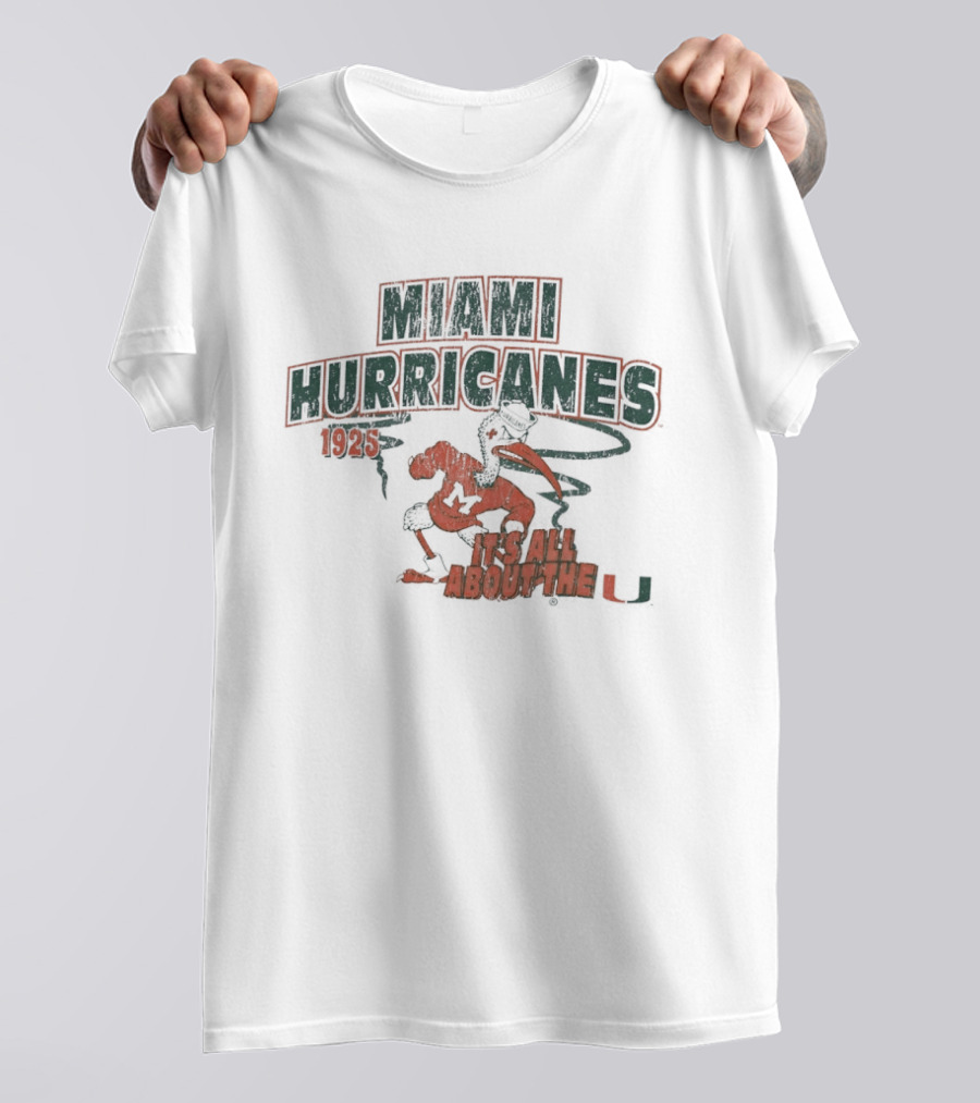 Miami Hurricanes 1925 It's All About The U T-Shirt