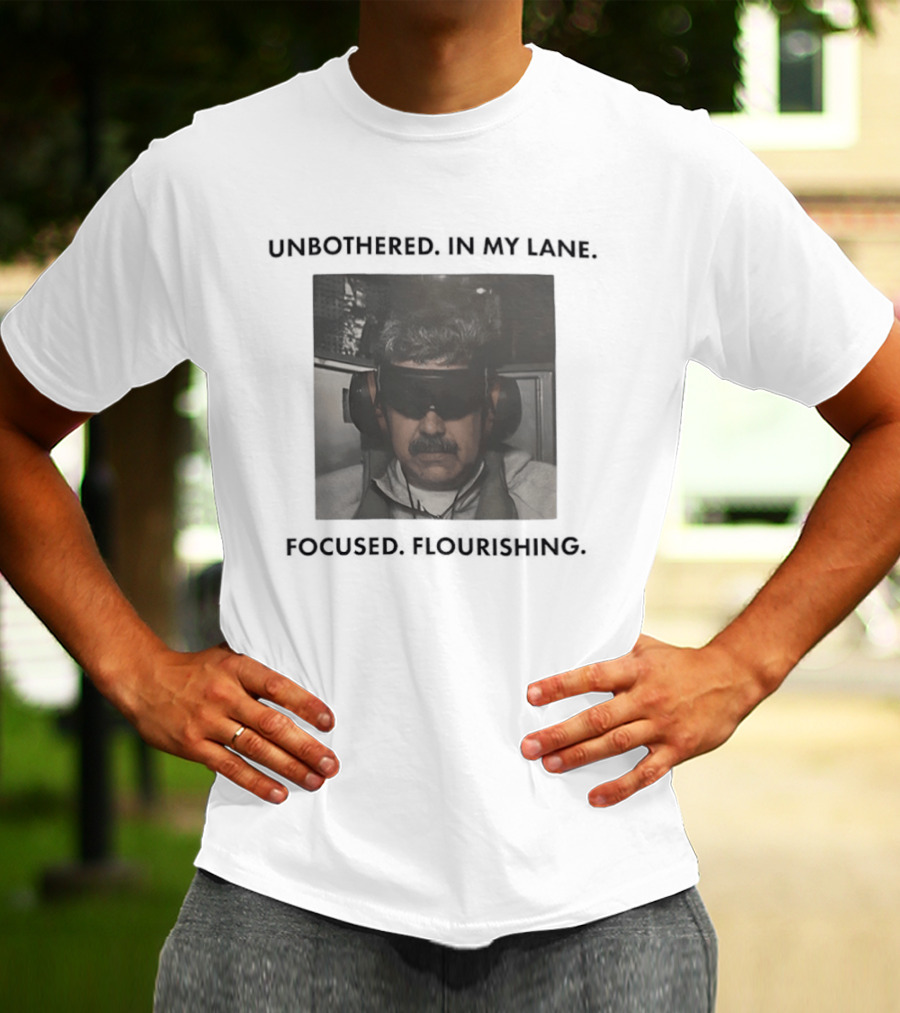 Nicolas Maduro Unbothered In My Lane Focused Flourishing T-Shirt
