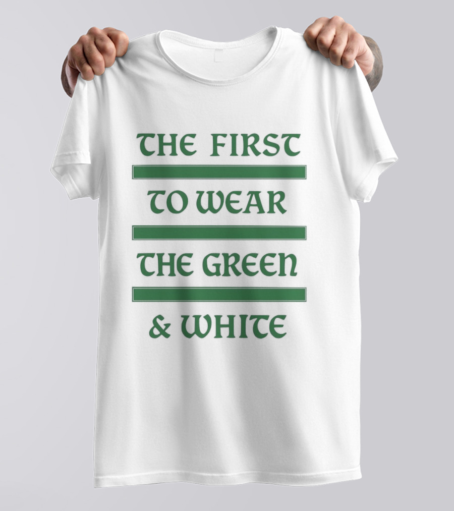 The First To Wear The Green & White T-Shirt