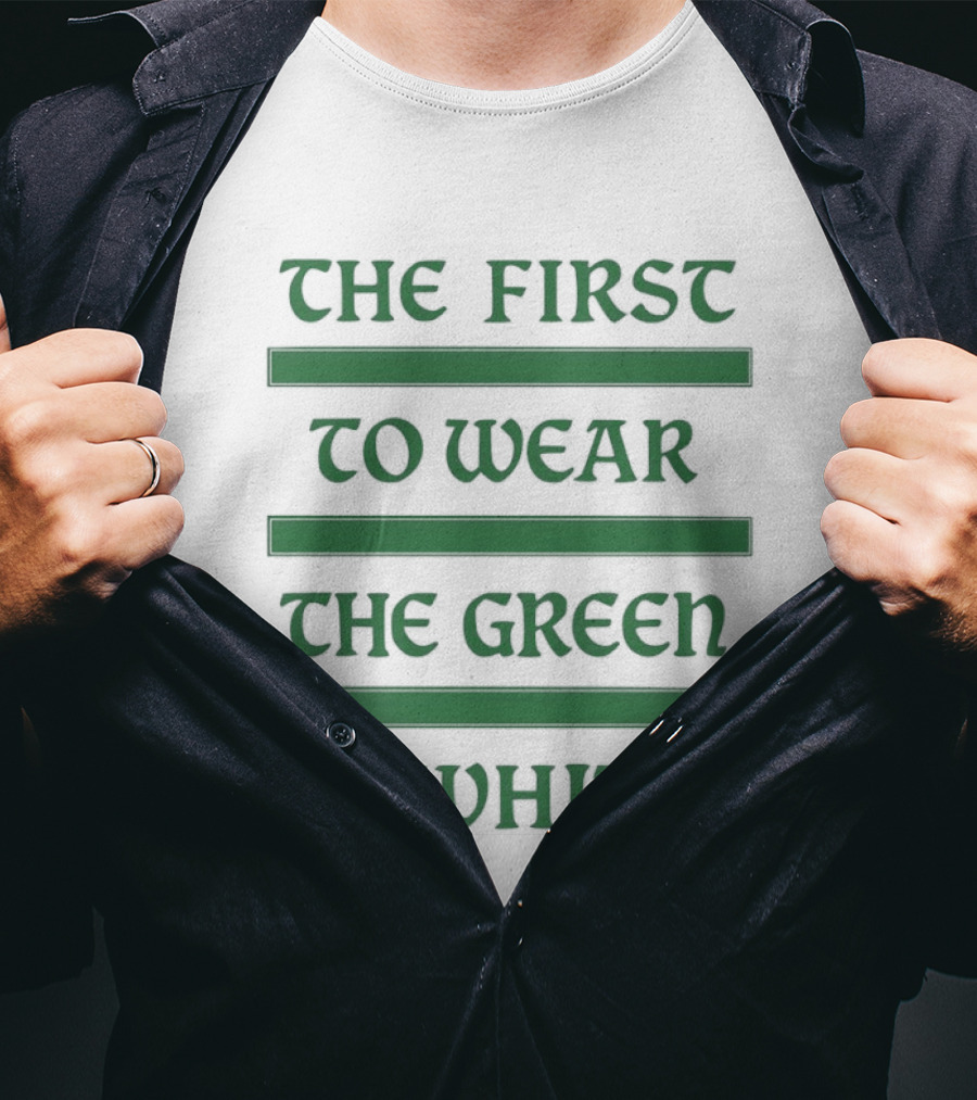 The First To Wear The Green & White T-Shirt