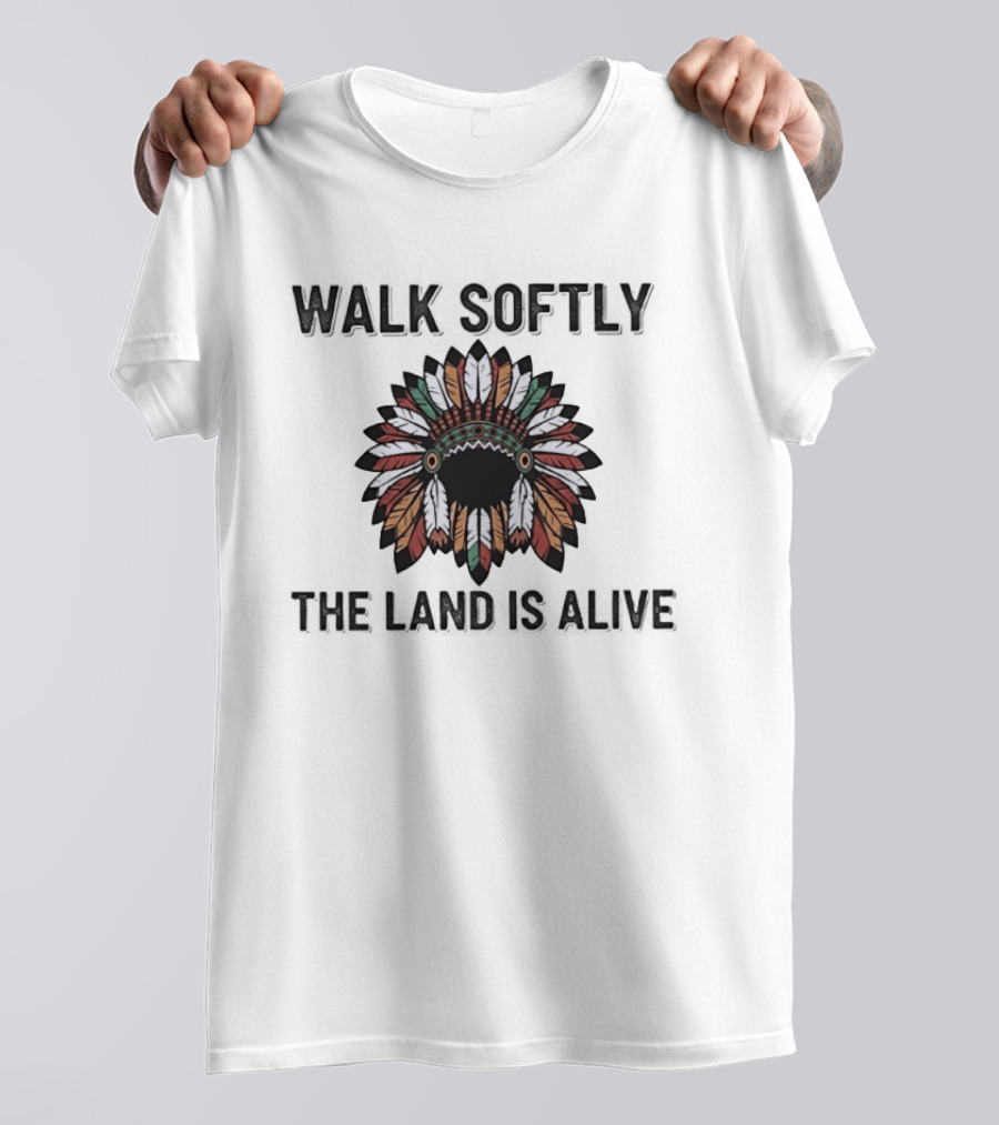 Walk Softly Native Headdress The Land Is Alive T-Shirt
