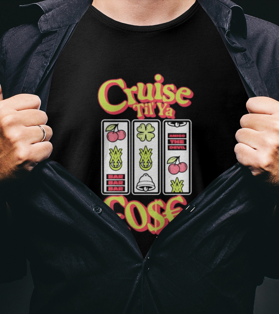 Cruise Til Ya Lose Slot Machine T-Shirt