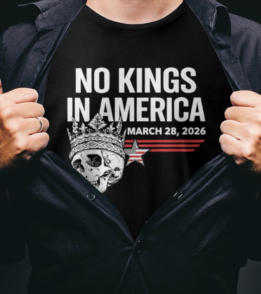 No Kings In America Skull With Crown March 28 2026 T-Shirt