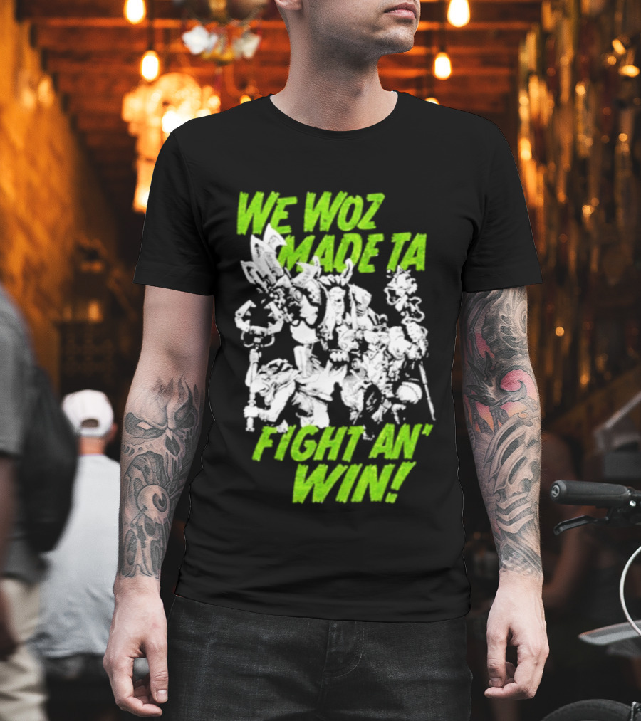 Warhammer 40000 We Woz Made Ta Fight An' Win Tyranids Faction T-Shirt
