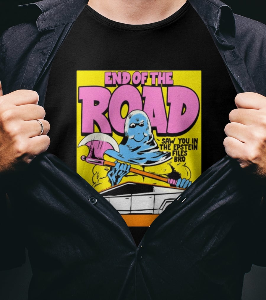 End Of The Road Saw You In The Epstein Files Bro Boss Dog T-Shirt