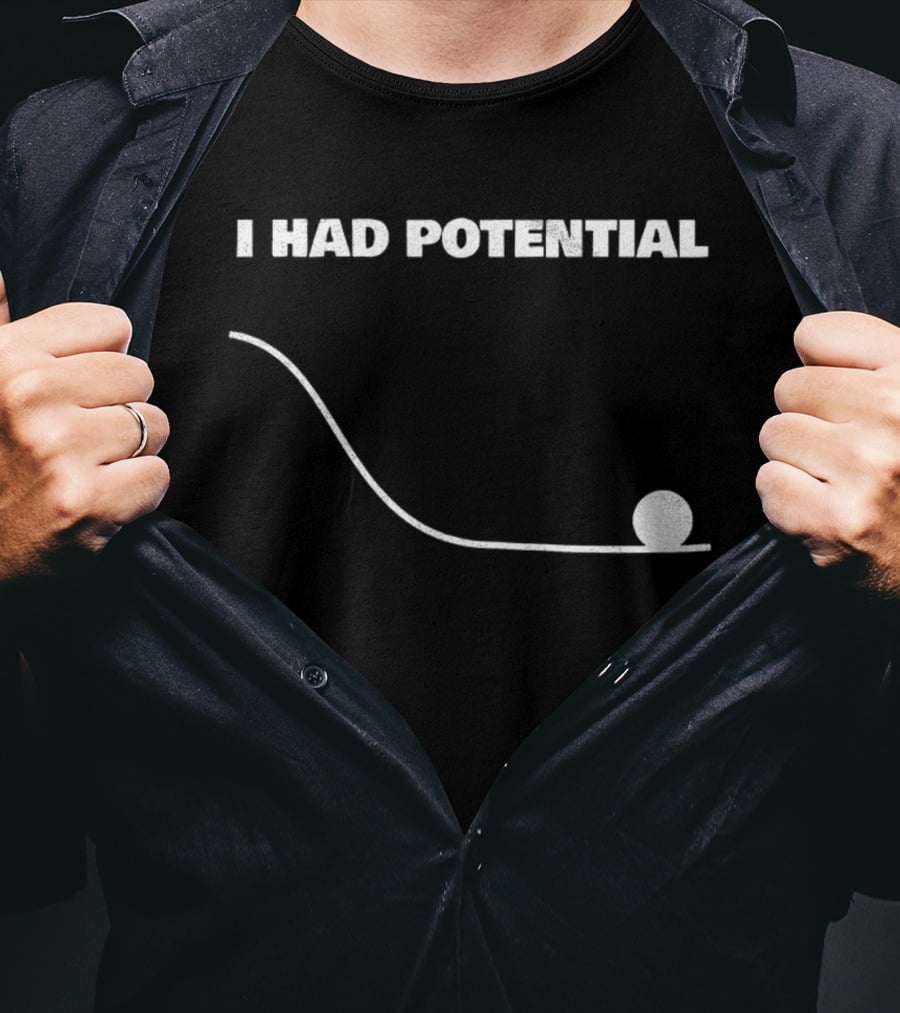 I Had Potential Downhill Rolling Ball Line T-Shirt