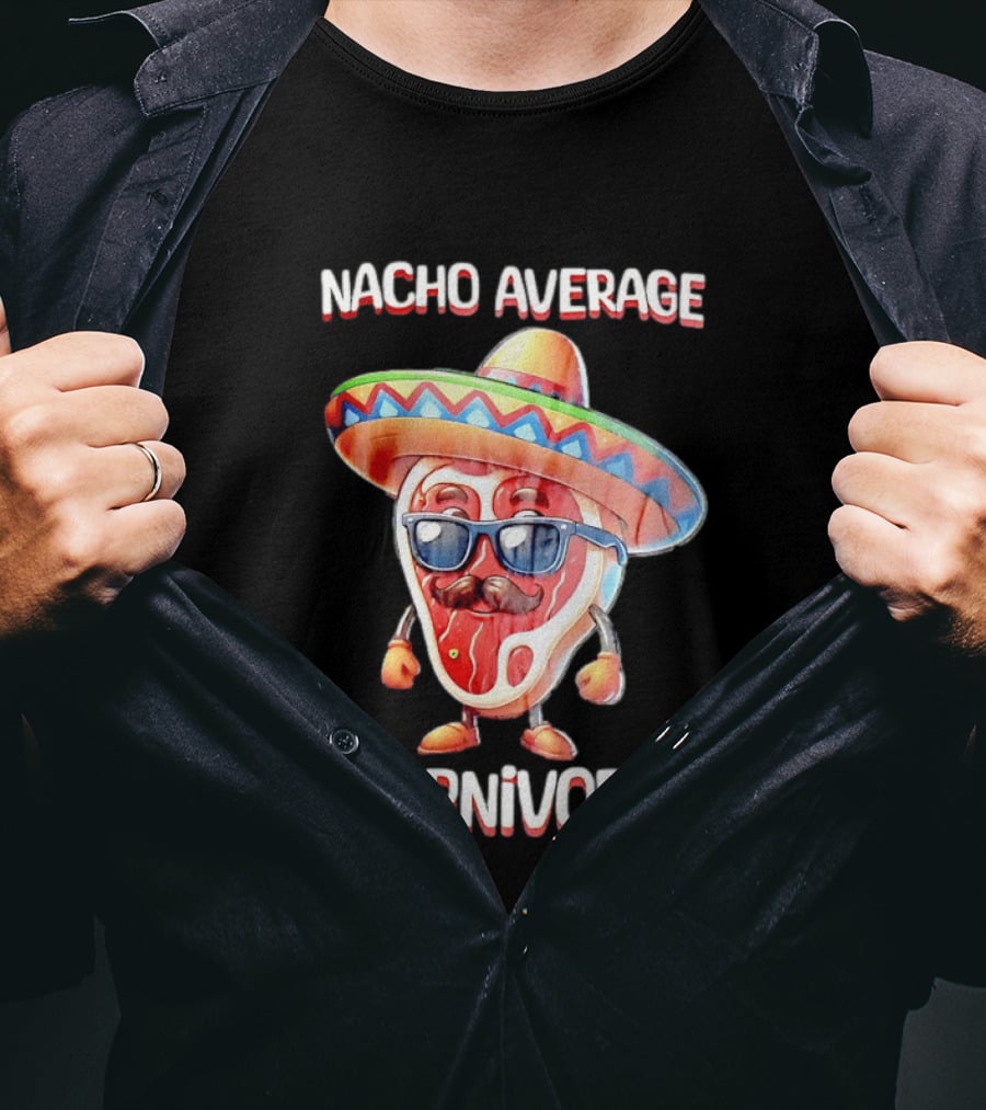 Nacho Average Carnivore Cinco De Mayo Sombrero Mustache Sunglasses Fiesta T-Shirt