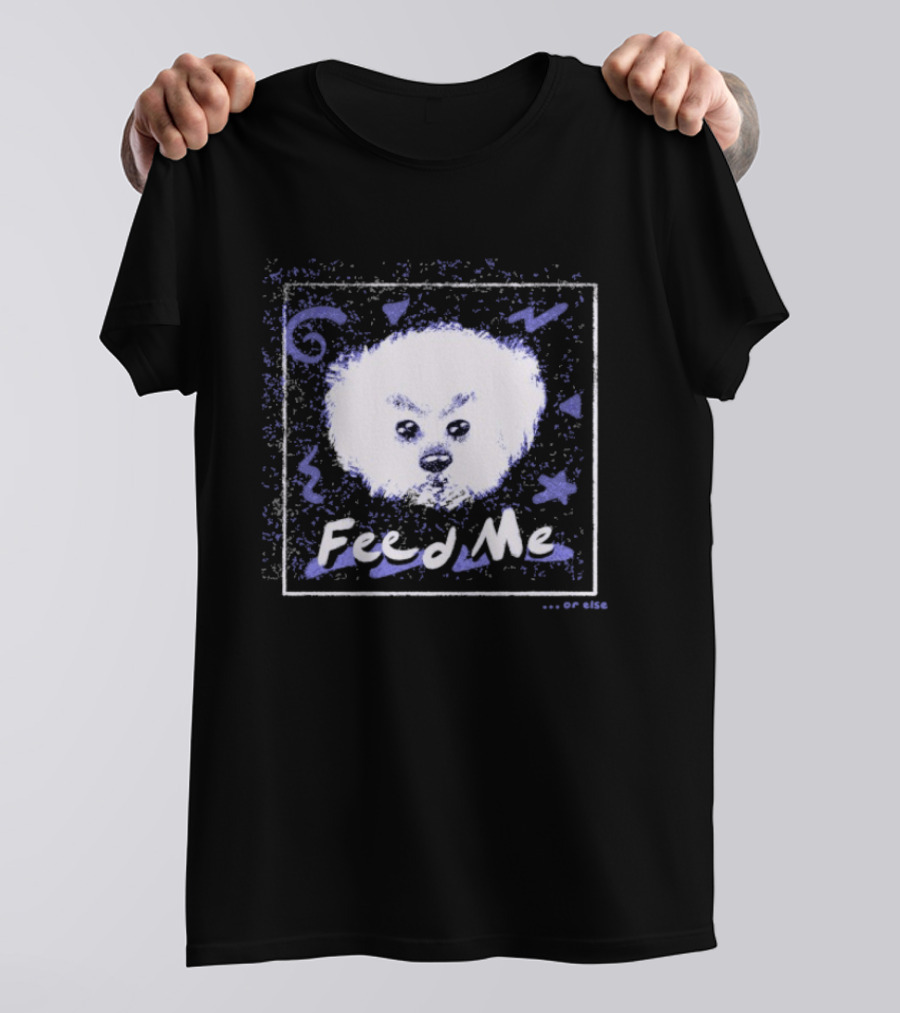 Feed Me Fluffy White Dog T-Shirt