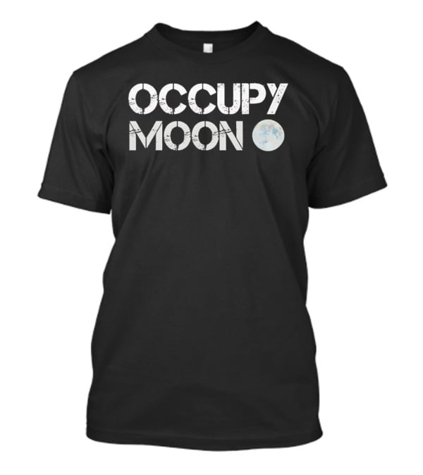 Occupy Moon Earth Satellite Influence T-Shirt