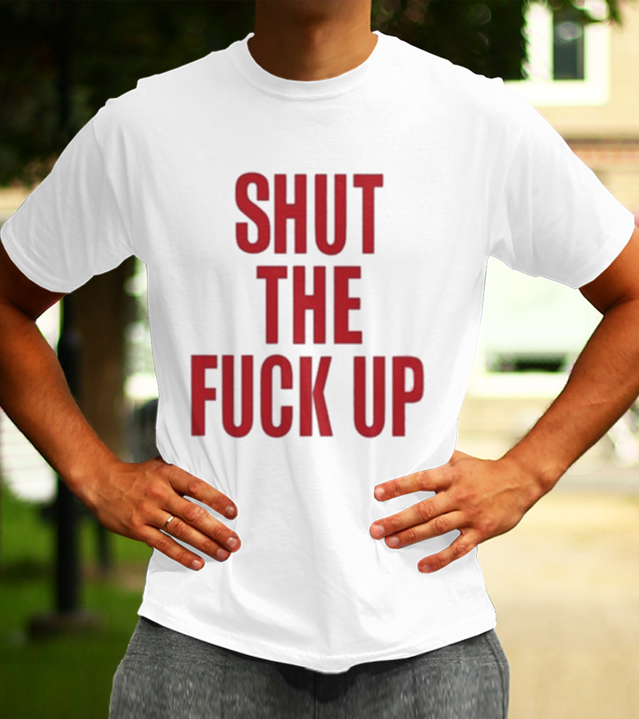 SHUT THE FUCK UP Arika T-Shirt