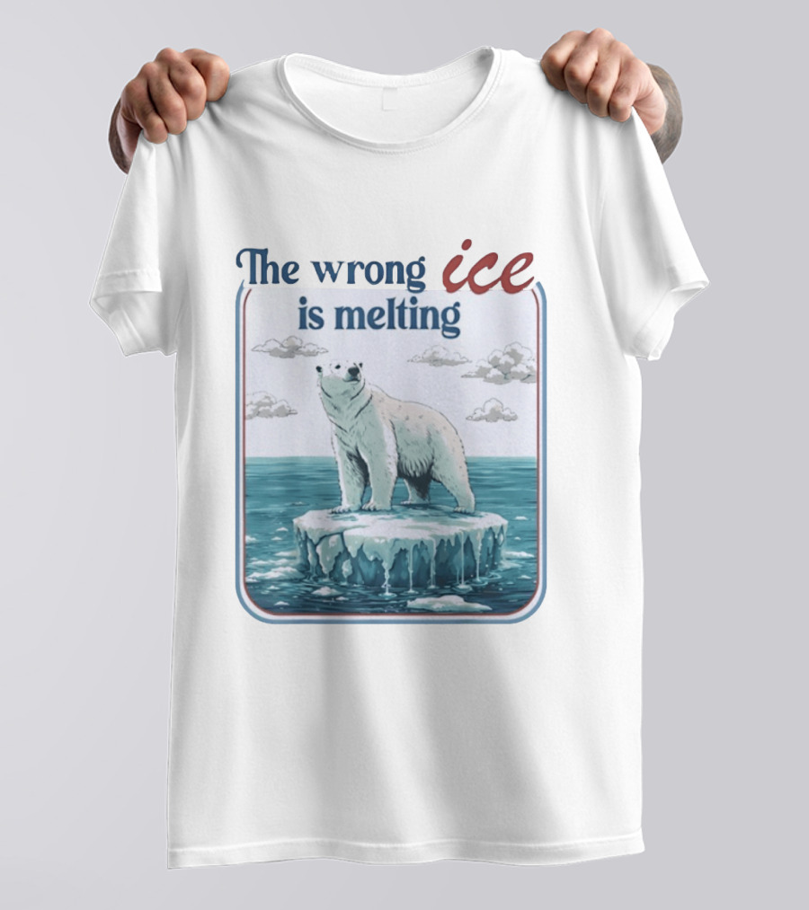 Polar Bear The Wrong Ice Is Melting Environmental Message T-Shirt