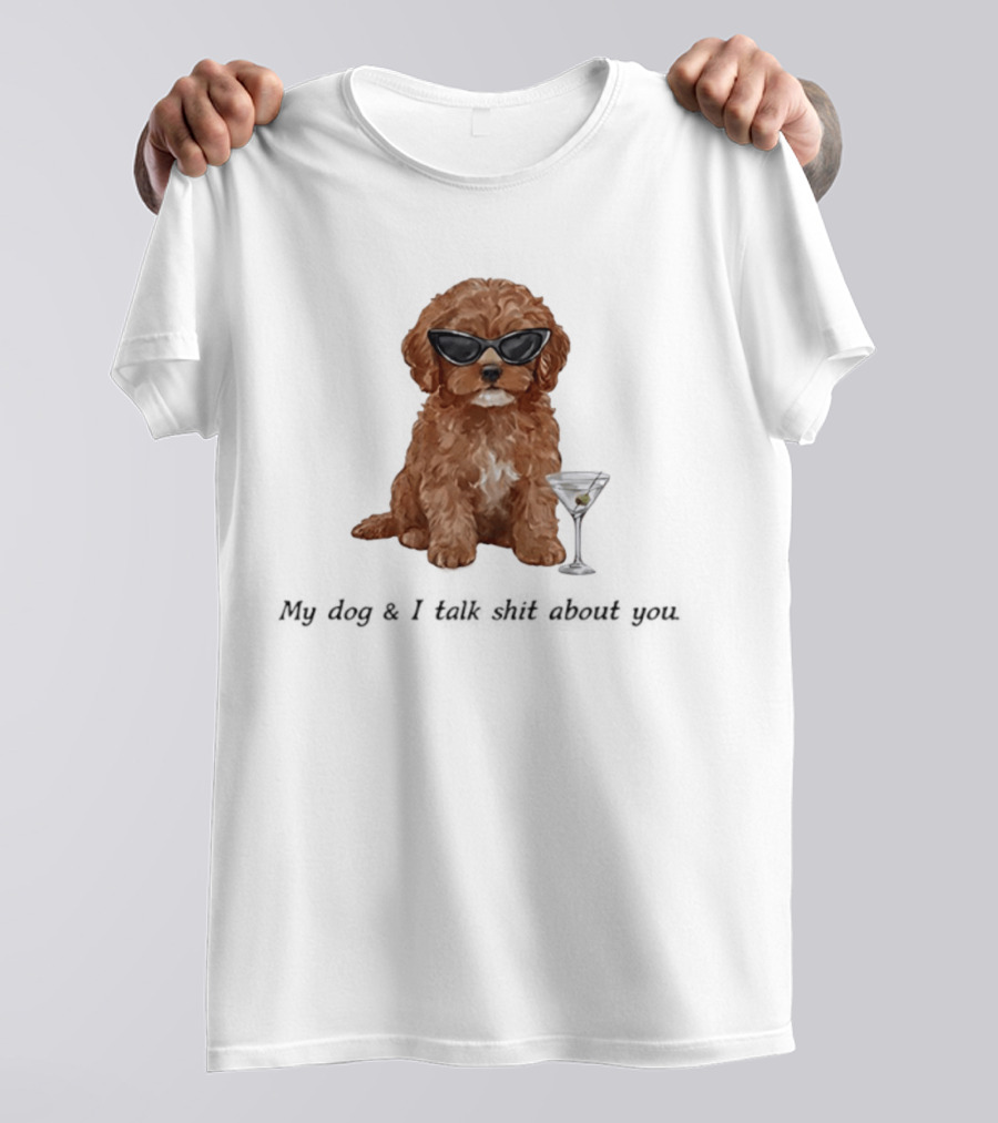 Poodle Wearing Glasses My Dog And I Talk Shit About You T-Shirt