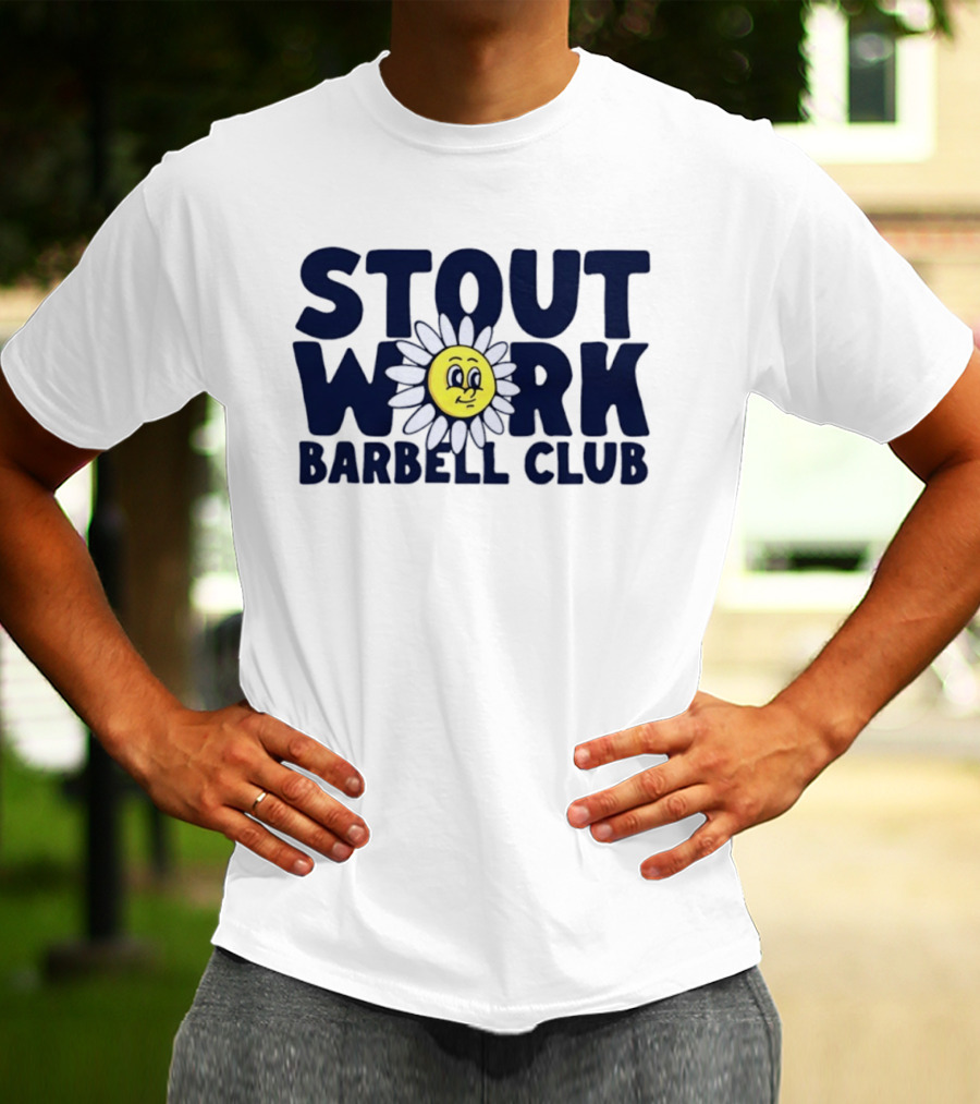 Stout Work Barbell Club Daisy Face Weightlifting Humor T-Shirt