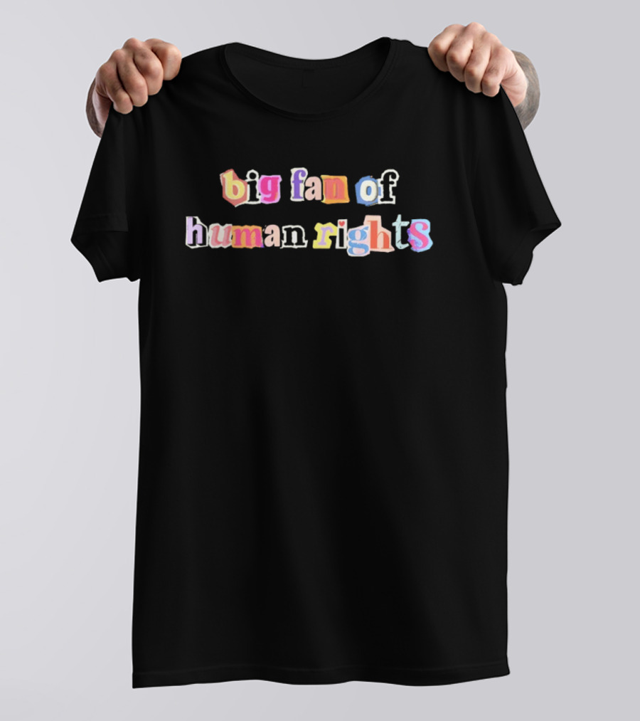 Big Fan Of Human Rights Colorful Text Collage T-Shirt