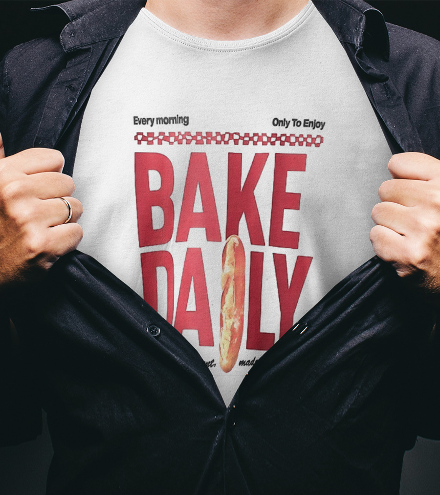 Bake Daily Rising Is The Moment Made For Today Baguette Bread T-Shirt