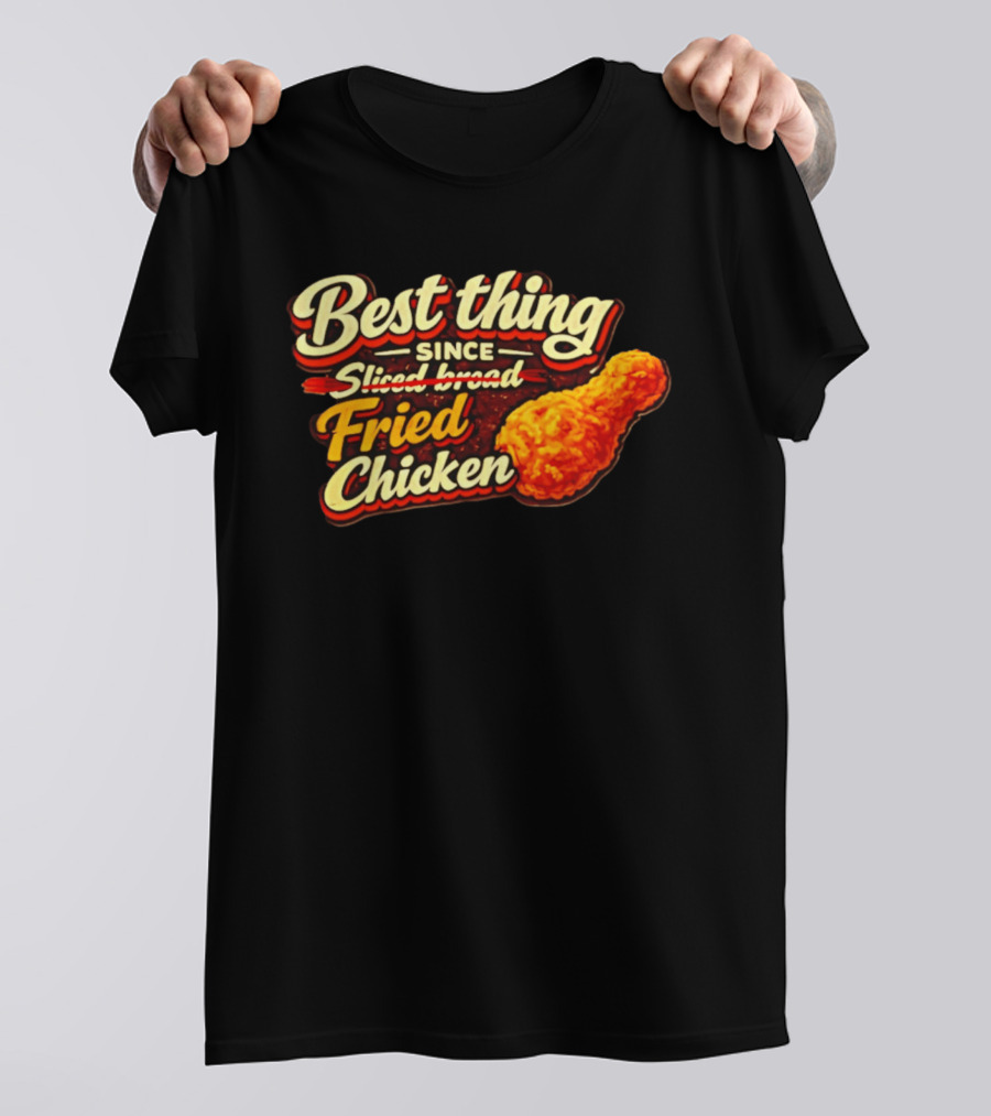 Best Thing Since Sliced Bread Fried Chicken T-Shirt