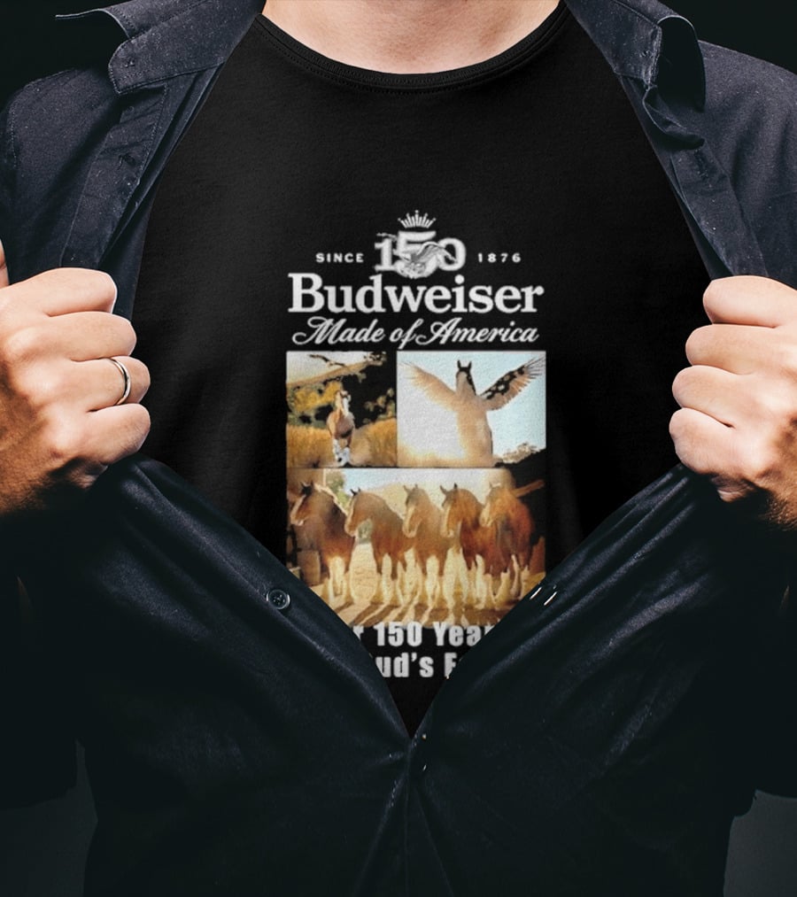 Since 1876 Budweiser Clydesdales Made Of America For 100 Years This Bud's For You T-Shirt