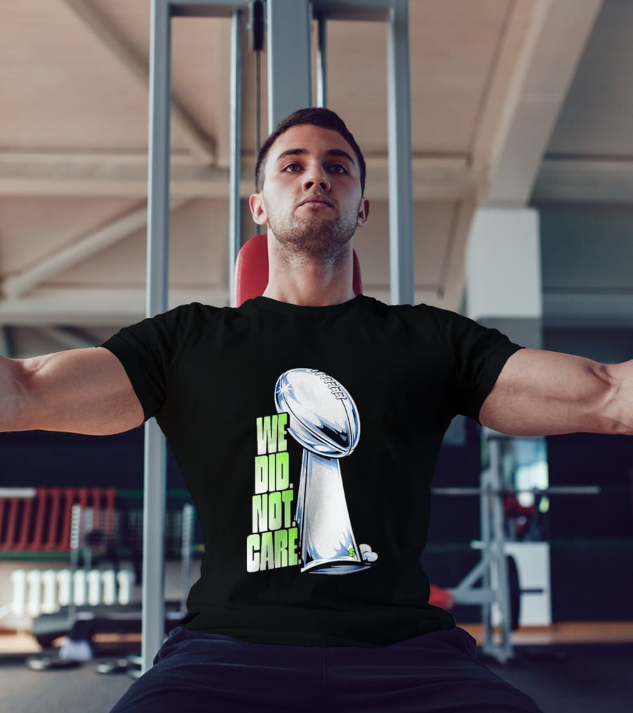 Seattle Champs We Did Not Care Trophy Football T-Shirt