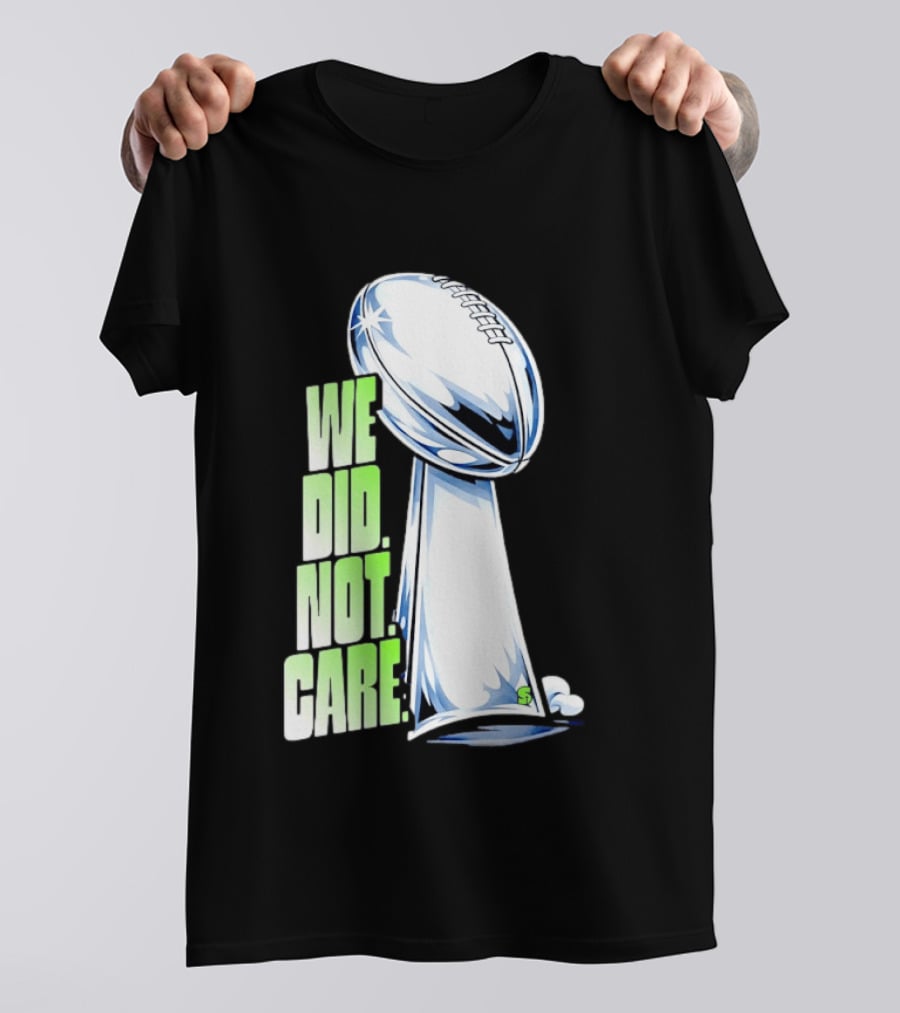 Seattle Champs We Did Not Care Trophy Football T-Shirt