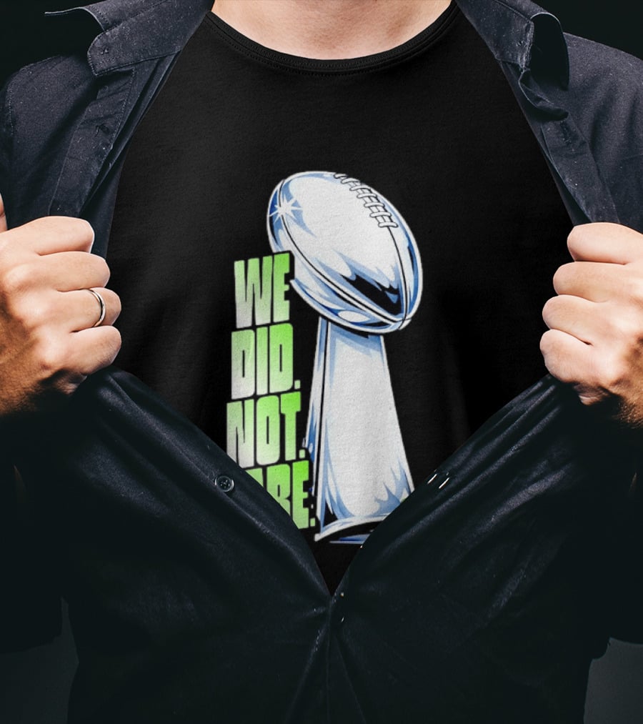 Seattle Champs We Did Not Care Trophy Football T-Shirt