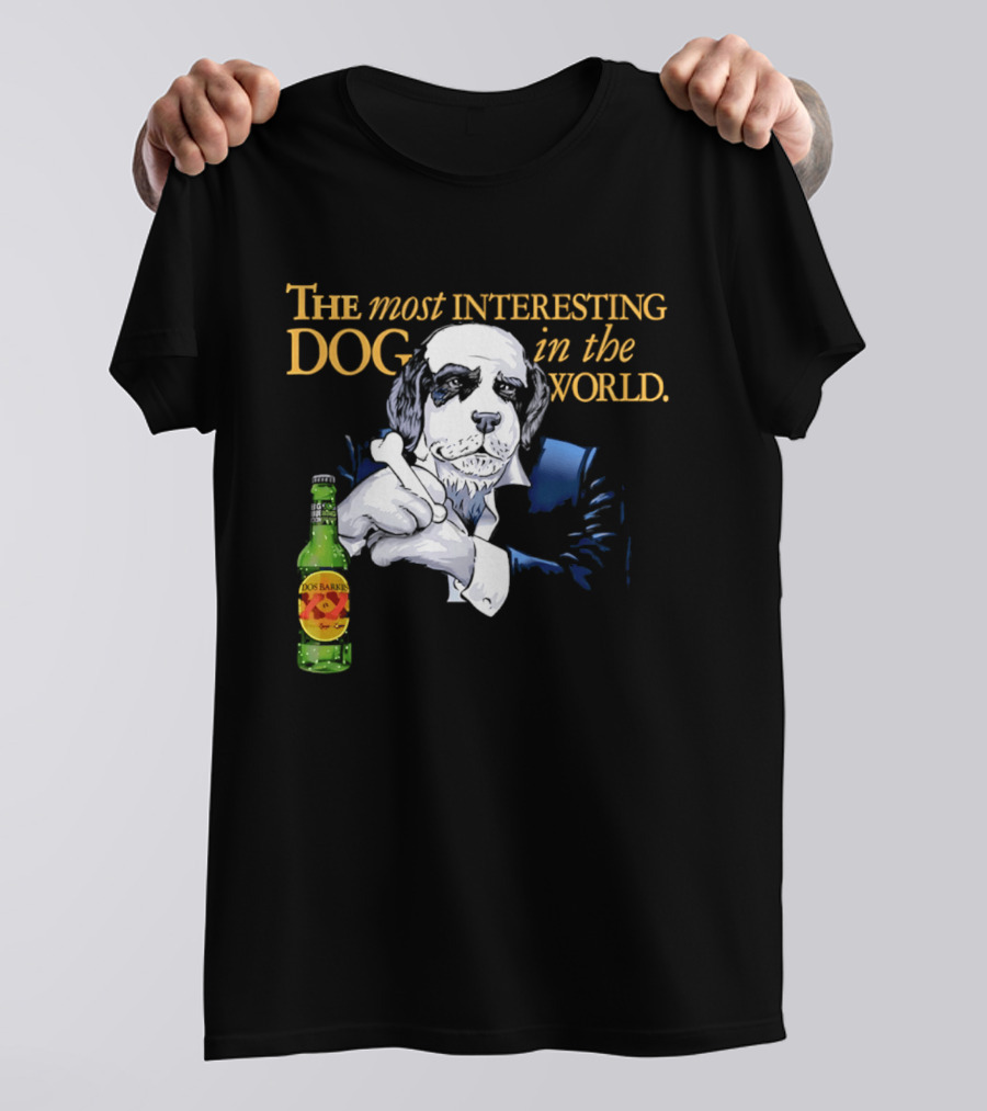 The Most Interesting Dog Beer Bottle World T-Shirt