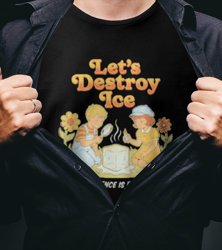 Let's Destroy Ice Science Is Fun Kids Experiment Flowers T-Shirt