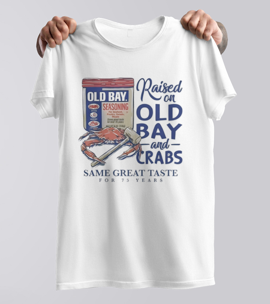 Old Bay And Crabs Same Great Taste For 75 Years Raised On Old Bay T-Shirt