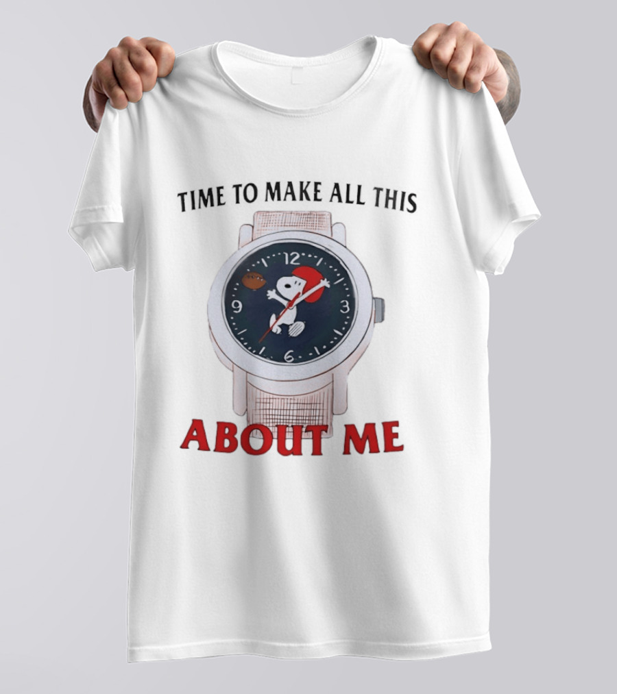 Snoopy Time To Make All This About Me T-Shirt
