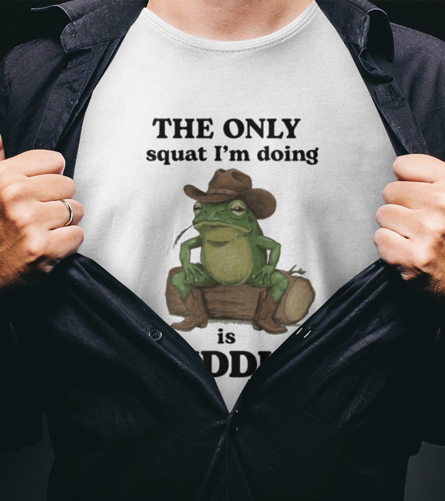 The Only Squat I'm Doing Is Diddly Cowboy Frog Humor T-Shirt