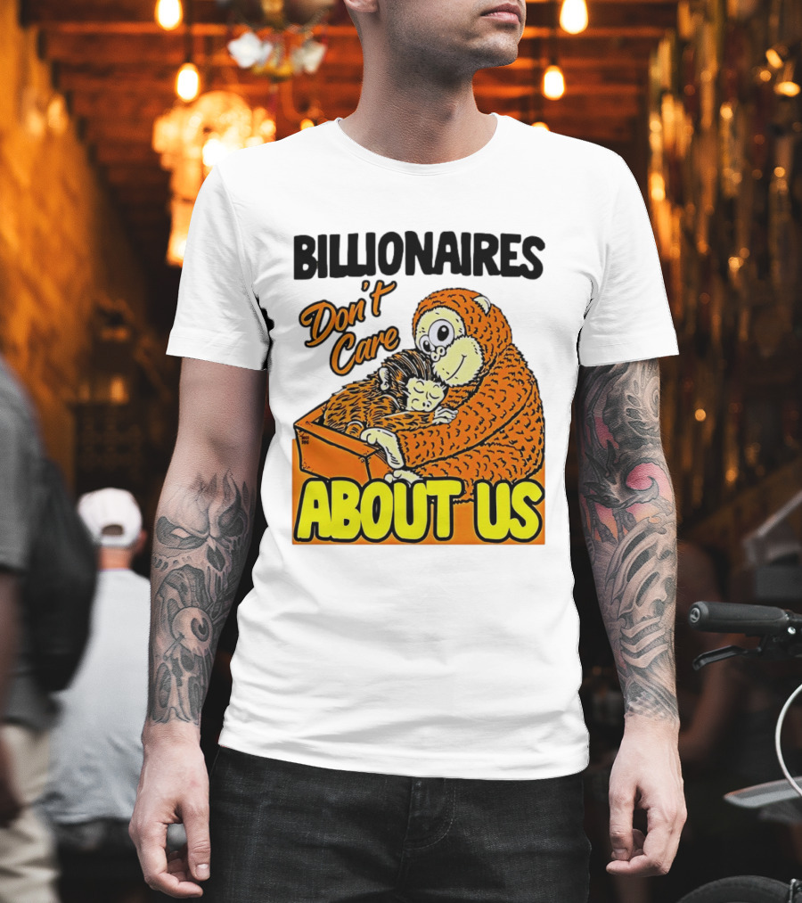 Billionaires Don't Care About Us Mother And Baby Monkey Hugging T-Shirt