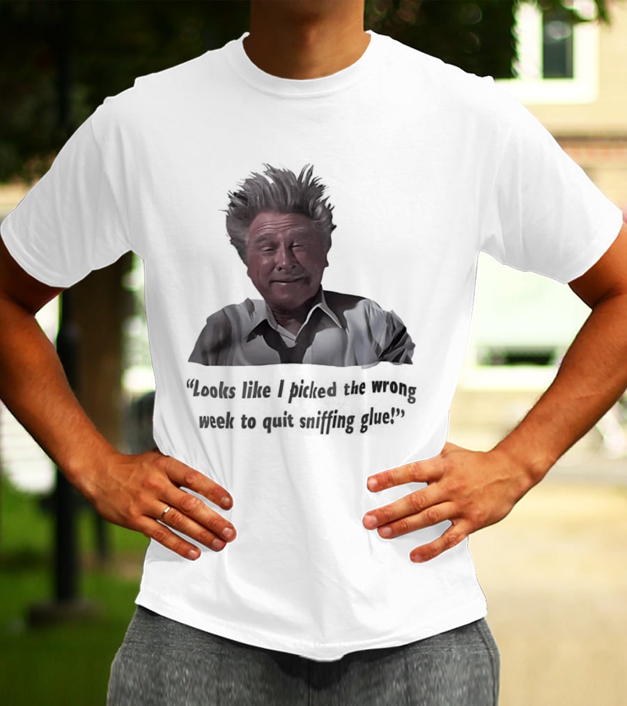 Lloyd Bridges Looks Like I Picked The Wrong Week To Quit Sniffing Glue Classic Meme T-Shirt