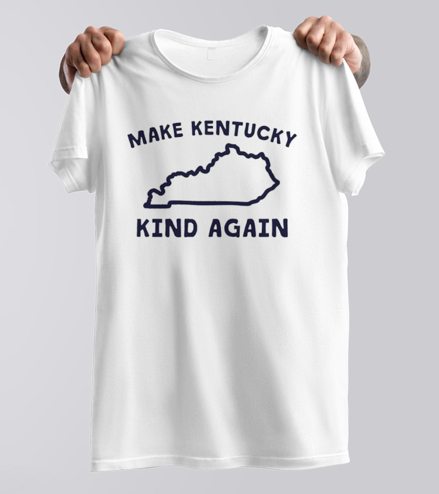 Make Kentucky Kind Again Kentucky T-Shirt