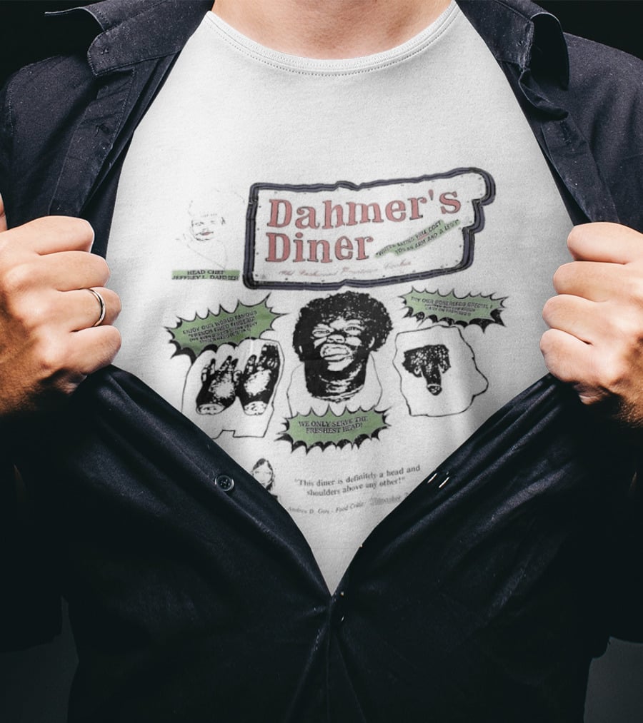 Dahmer's Diner Head Chef Jeffrey L Dahmer Where Eating Will Cost You An Arm And A Leg T-Shirt
