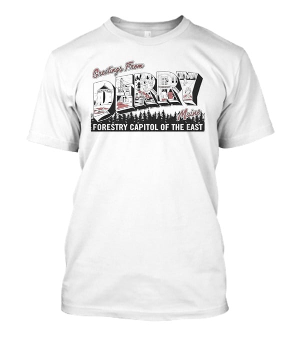 Greetings From Derry Maine Forestry Capital Of The East T-Shirt