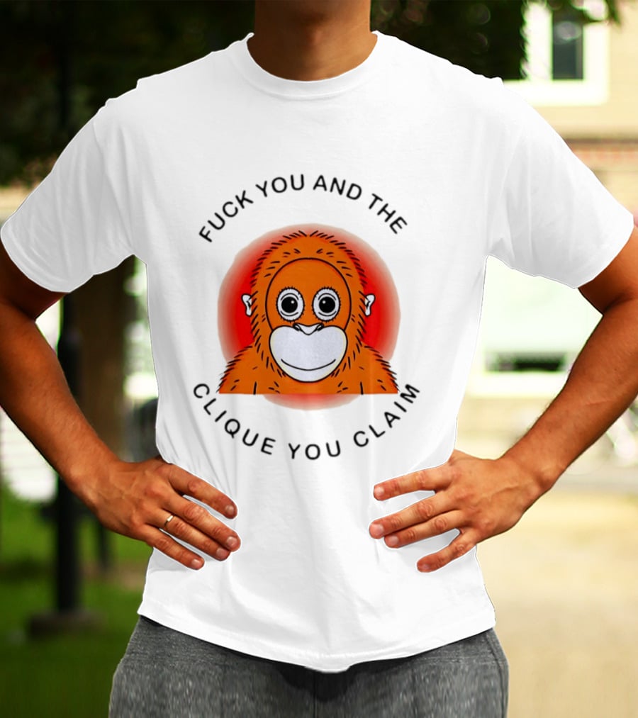 Fuck You And The Clique You Claim Punch Kun Orange Monkey T-Shirt
