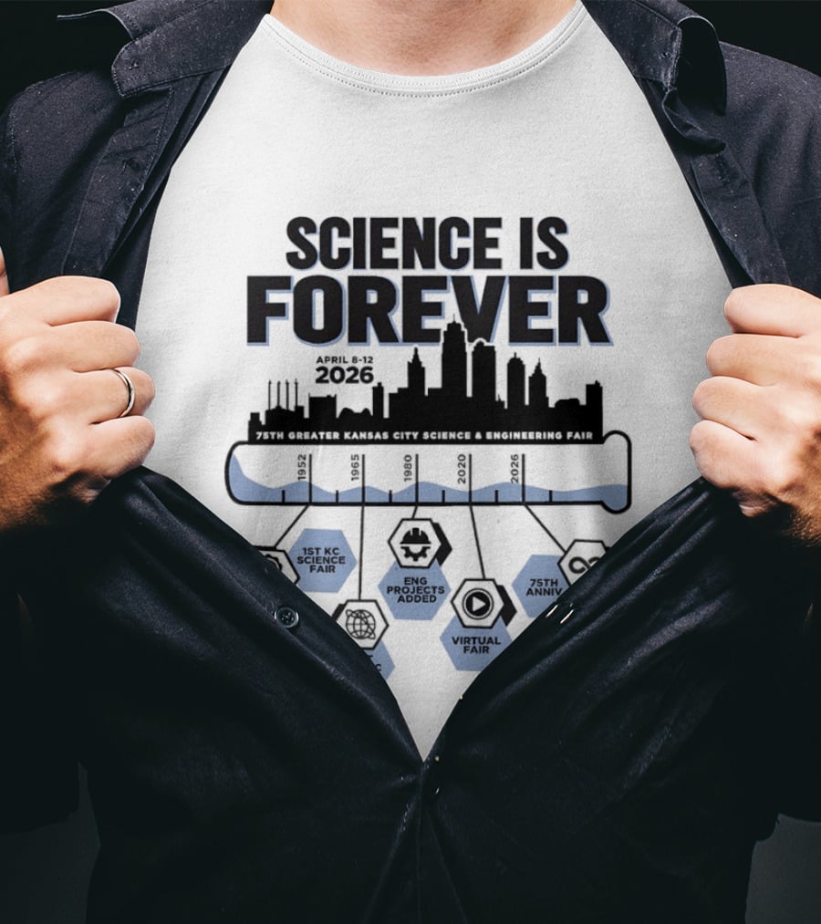 Science Is Forever 75th Anniversary April 1 8 2023 Greater Kansas City Science And Engineering Fair T-Shirt