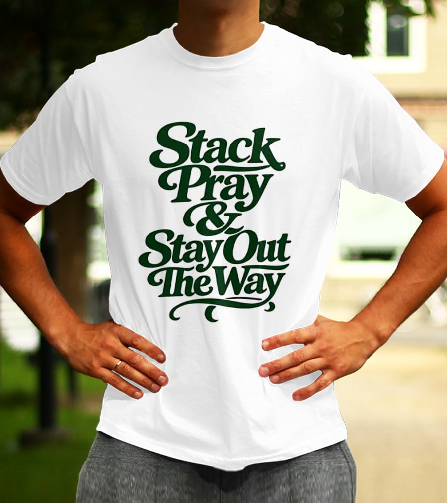 Stack Pray & Stay Out The Way T-Shirt