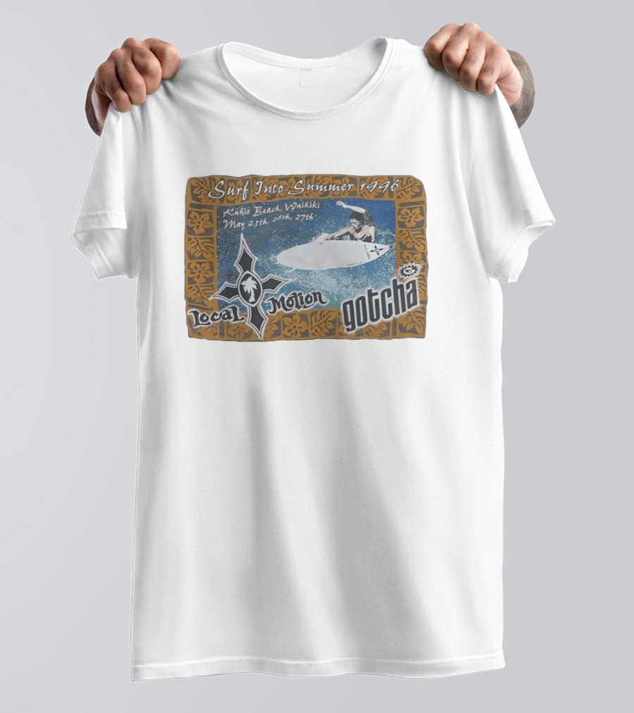 Surf Into Summer 1996 Kuhio Beach Waikiki Local Motion Gotcha May 25th 26th 27th T-Shirt