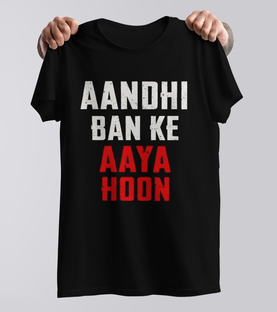 Aandhi Ban Ke Aaya Hoon Catchphrase Popular Indian T-Shirt