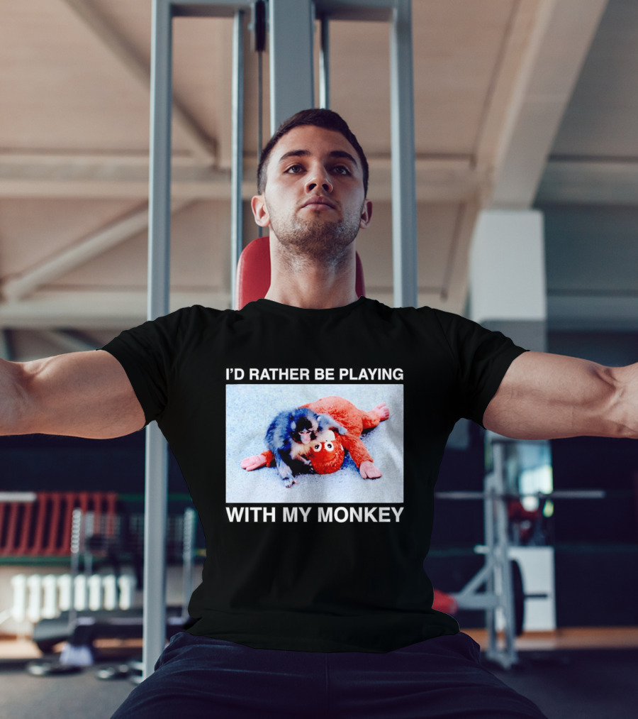 I'd Rather Be Playing With My Monkey Plush Toy Monkey T-Shirt