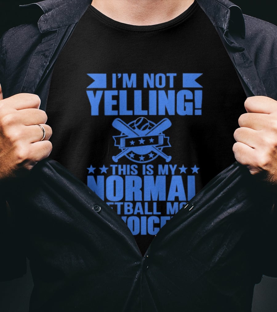 I'm Not Yelling This Is My Normal Softball Mom Voice T-Shirt
