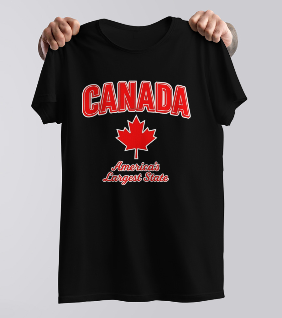 Canada America's Largest State Maple Leaf Humor T-Shirt