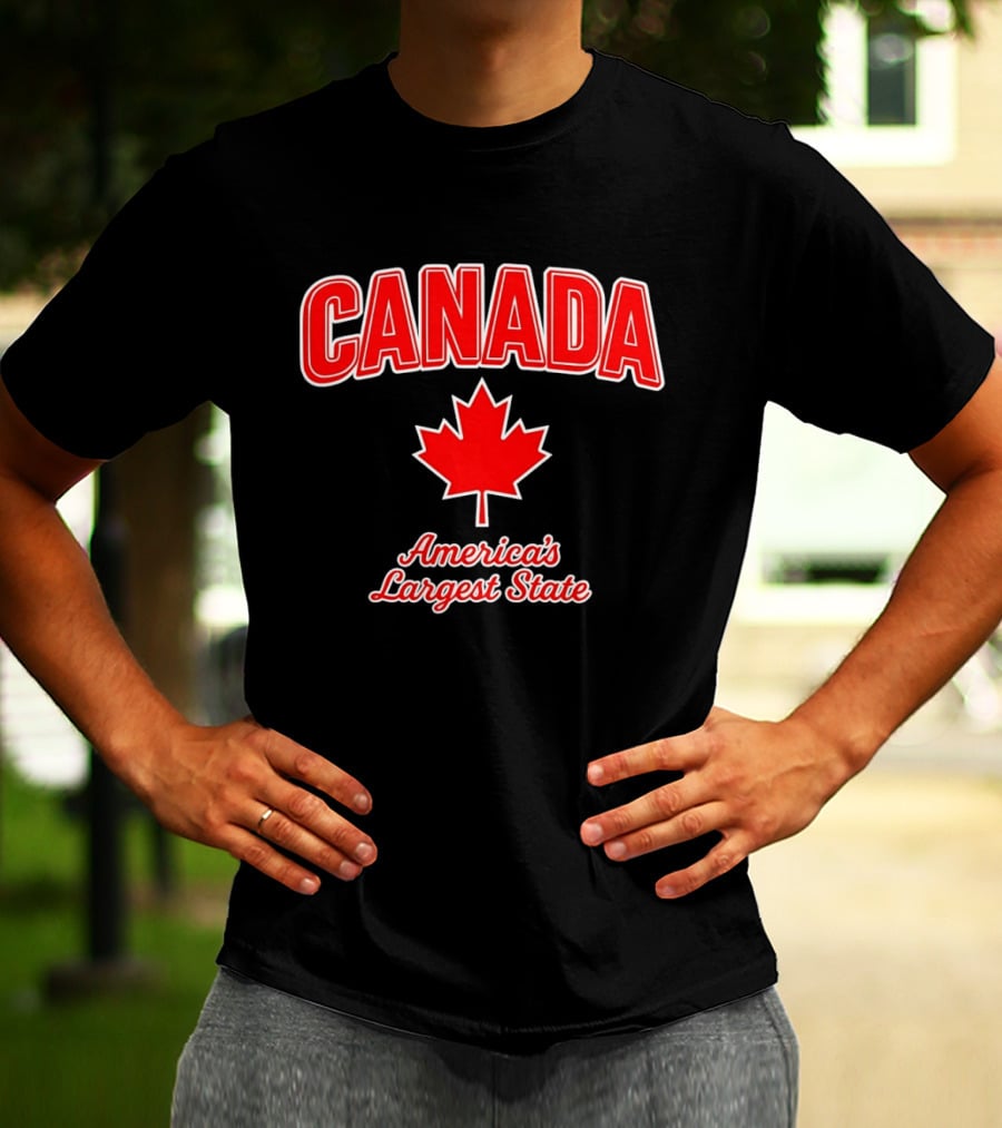 Canada America's Largest State Maple Leaf Humor T-Shirt