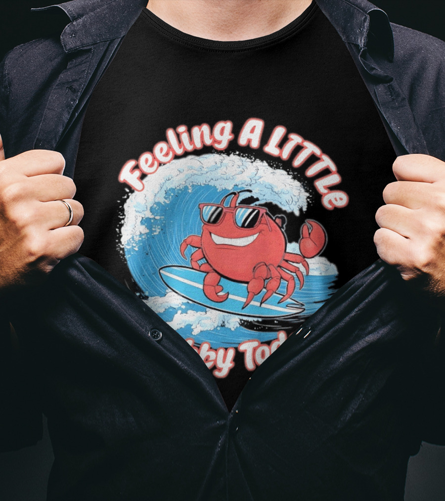 Feeling A Little Crabby Today Surfing Crab T-Shirt