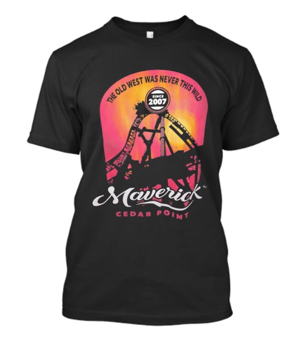 The Old West Was Never This Wild Cedar Point Maverick Since 2007 Roller Adventure T-Shirt
