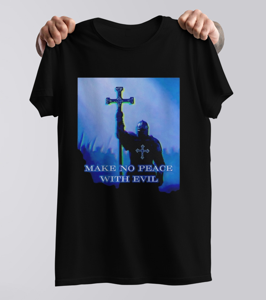 Knights Templar Make No Peace With Evil Crusader Holding Cross T-Shirt