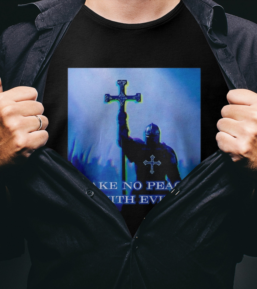 Knights Templar Make No Peace With Evil Crusader Holding Cross T-Shirt